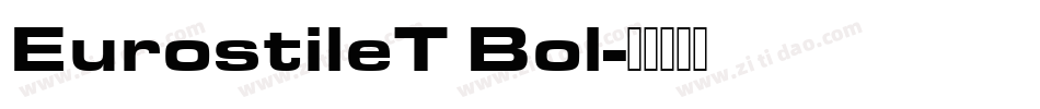 EurostileT Bol字体转换